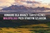 Przejdź do: Małopolska poza utartym szlakiem – konkurs dla branży turystycznej