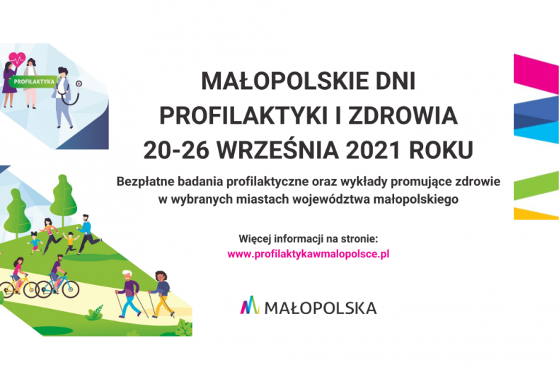 Małopolskie Dni Profilaktyki i Zdrowia 20-26 września 2021 roku. Bezpłatne badania profilaktyczne oraz wykłady promujące zdrowie w wybranych miastach województwa małopolskiego. Więcej informacji na stronie: www.profilaktykawmalopolsce.pl