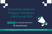 Przejdź do: Konsultacje społeczne Programu współpracy Województwa Małopolskiego z organizacjami pozarządowymi na rok 2024