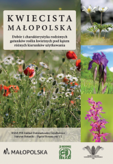 Tytuł publikacji: „Kwiecista Małopolska – dobór i charakterystyka rodzimych gatunków roślin kwietnych pod kątem różnych kierunków użytkowania” wyróżnia się na tle fotografii różnobarwnych roślin w ich środowisku naturalnym