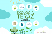 Mniej znaczy więcej! W cyklu „EKO TERAZ” podpowiadamy, w jaki sposób oszczędzać energię, zasoby naturalne i pieniądze