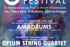 Plakat festiwalu. 6 HMG Festival. VI Międzynarodowym Festiwal Muzyki Współczesnej im. Henryka Mikołaja Góreckiego. Amadrums Sobota, 29 października, 19:00 Sala Koncertowa Akademii Muzycznej w Krakowie, ul. Tomasza 43, Opium String Quartet Niedziela, 30 p