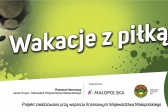 Przejdź do: Finał IV edycji Wakacji z piłką nożną