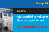 Przejdź do: Debata „Małopolski rynek pracy. Rewolucja już tu jest”