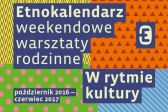 Przejdź do: Weekendowe warsztaty rodzinne w Muzeum Etnograficznym w Krakowie