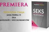 Przejdź do: Teologia ciała według Jana Pawła II - nowy podręcznik dla młodzieży