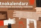 Na zdjęciu przedstawiony jest plakat dot.warsztatów rodzinnych Etnokalendarz w Muzeum Etnograficznym w Krakowie.