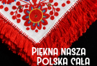 Zdjęcie przedstawia plakat w związku z wystawą „PIĘKNA NASZA POLSKA CAŁA” w Muzeum w Wygiełzowie.