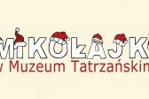 Przejdź do: Warsztaty mikołajkowe w Muzeum Tatrzańskim