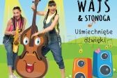 Przejdź do: Koncert familijny Uśmiechnięte dźwięki - Siostry Wajs i Stonoga