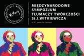 Przejdź do: Międzynarodowe Sympozjum Tłumaczy Twórczości St. I. Witkiewicza w 80. rocznicę śmierci