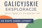 Plakat promujący projekt. U góry duży granatowy napis: Galicyjskie Eksploracje. Poniżej, ten sam napis w graficznie przedstawionym alfabecie brajla. Pod spodem, na tle kolorowych kół, tytuły warsztatów: Jak kiedyś garnki lepiono? Jaką duszę ma zegar? O