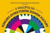 Przejdź do: Małopolski Kongres Dyrektorów Domów Kultury online. Zgłoś się!