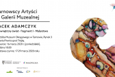 Przejdź do: Jacek Adamczyk – „Wewnętrzny świat - fragment I – malarstwo” [wydarzenie zostało odwołane]