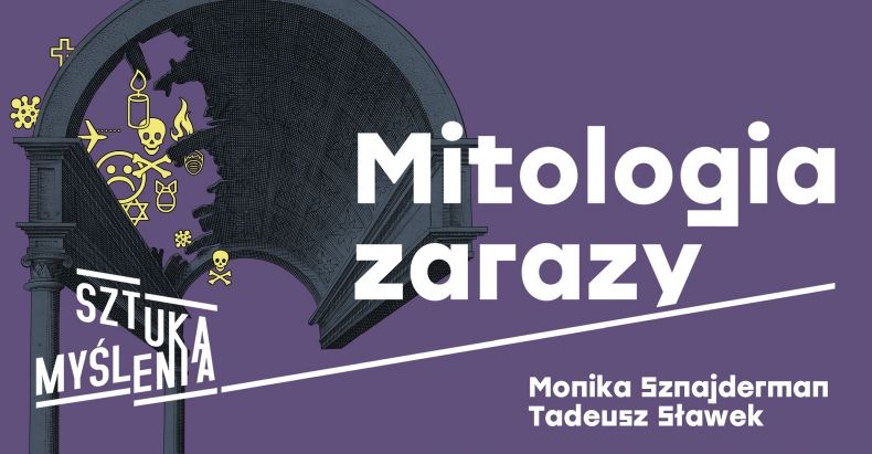 Grafika promująca spotkanie z cyklu sztuka myślenia. na fioletowym tle tytuł Mitologia zarazy. po lewej stronie grafiki narysowany jest fragment nawy kościelnej. Wokół obiektu zamieszczono emotikony nawiązujące do śmierci. 