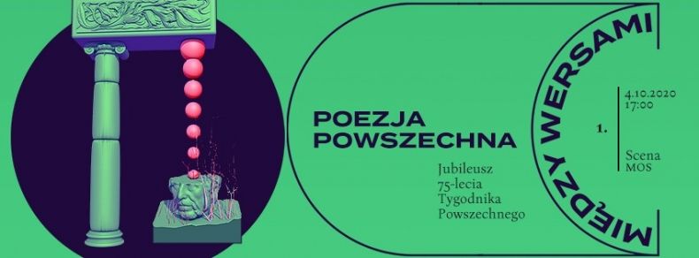 Grafika z czarnymi napisami na zielonym tle. Po lewej stronie rysunek zielonej kolumny opartej na rzeźbionej głowie. Rysunek wpisany jest w czarne koło. Po prawej napisy Poezja powszechna, Między wersami, Jubileusz 75-lecia Tygodnika Powszechnego oraz dat