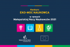 Baner konkursu Eko-moc naukowca, odbywającego się w ramach Małopolskiej Nocy Naukowców 2021