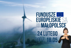 Plansza z programu: Na pierwszym planie napis Fundusze Europejskie są w Małopolsce, na drugim planie wiatrak generujący energię na zieleni i chmur, w prawym dolnym rogu widoczna tłumaczka języka migowego