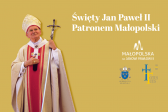 Przejdź do: 22 października - wspomnienie św. Jana Pawła II, Patrona Małopolski