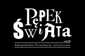 Przejdź do: Zakopiańskie Prezentacje Artystyczne Pępek Świata Inny Świat. Nadzieja? Rozpacz?