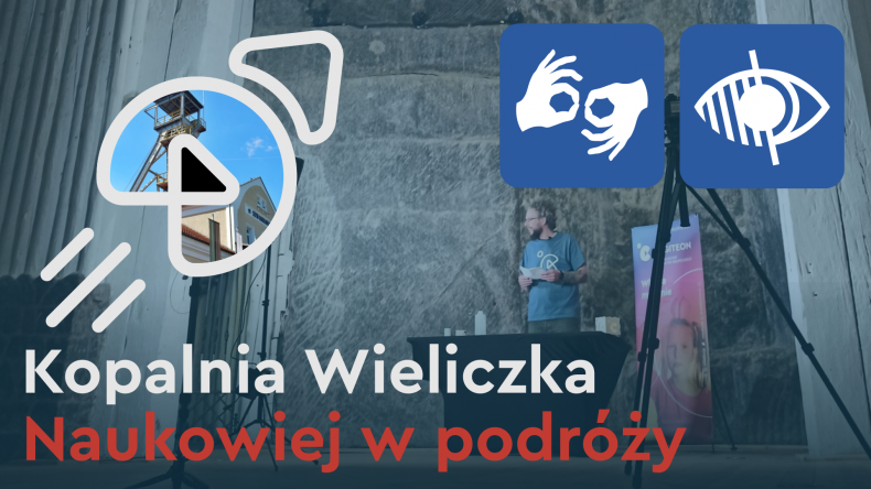 W prawym górnym rogu znaki Polskiego Języka Migowego i przekreślonego oka, w tle wnętrze komory kopalni soli w Wieliczce z rozstawionym sprzętem do nagrywania.