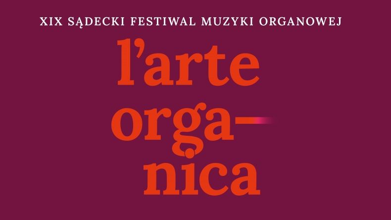 Na bordowym tle napis XIX Sądecki Festiwal Muzyki Organowej L'arte Organica