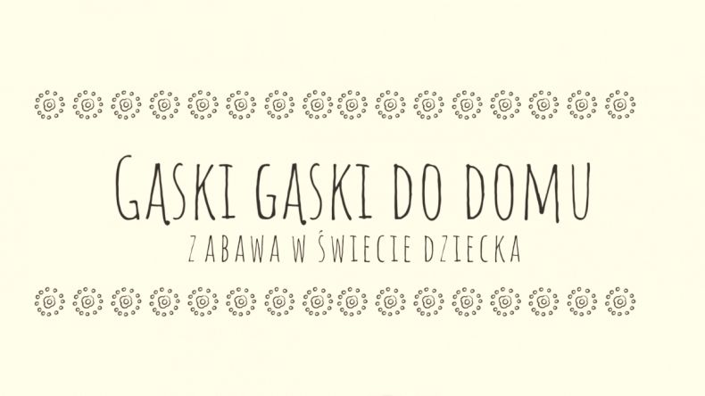 Na jasnym tle napis Gąski gąski do domu