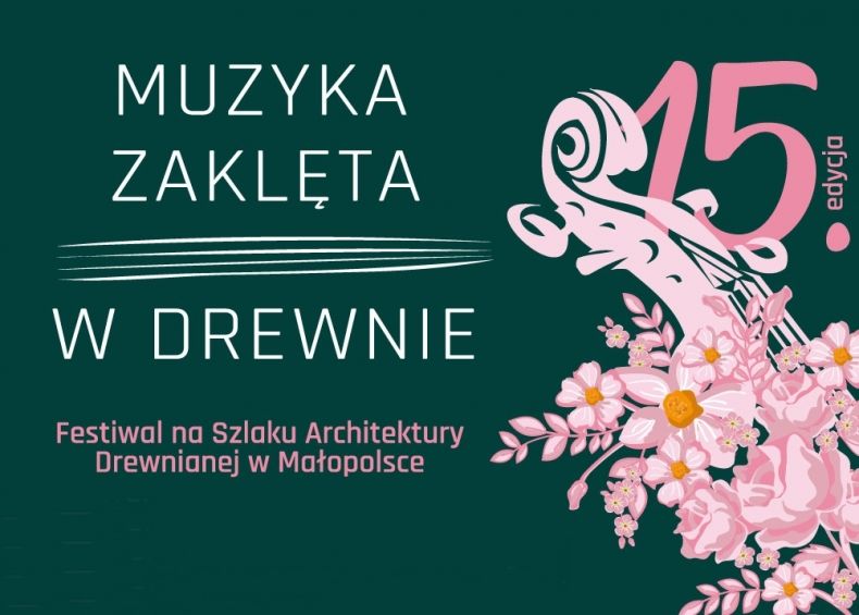 Oficjalna grafika 15 edycji festiwalu "Muzyki zaklętej w drewnie", na zielonym tle różowe napisy i kwiaty