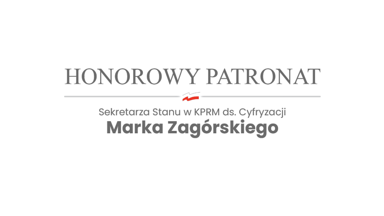 Napis: Honorowy Patronat Sekretarza Stanu w KPRM ds. Cyfryzacji Marka Zagórskiego.