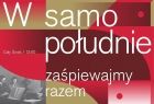 Plakat z napisem: W samo południe zaśpiewajmy razem hymn.