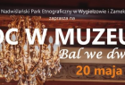 baner promujący Noc w Muzeum w Wygiełzowie