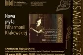 Przejdź do: Nowa płyta Filharmonii Krakowskiej z II Symfonią Szymanowskiego