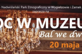 Przejdź do: Noc w Muzeum w Wygiełzowie