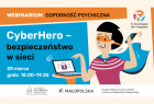 Chłopiec w przebraniu superbohatera zgłasza przez telefon niebezpieczne treści, które napotkał w Internecie. Obok napis „Cyber Hero – bezpieczeństwo w sieci. Webinarium: odporność psychiczna”.