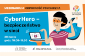 CyberHero – bezpieczeństwo w sieci. Webinarium dla rodziców, opiekunów i nauczycieli