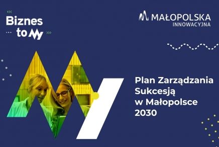 Przejdź do: Przyjęto Plan Zarządzania Sukcesją w Małopolsce 2030