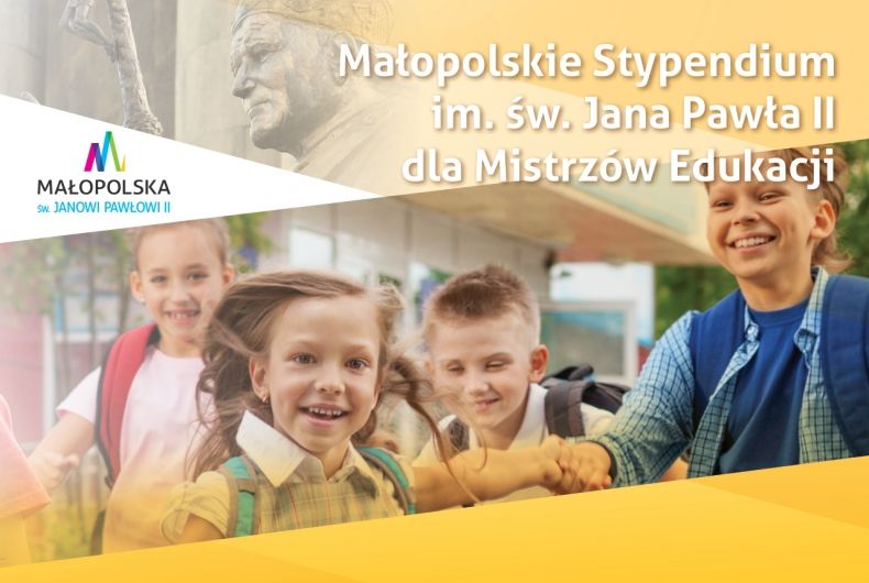 Uśmiechnięte dzieci. W górnym rogu napis: Małopolskie Stypendium im. św. Jana Pawła II dla mistrzów edukacji.