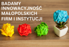 badamy innowacyjność małopolskich firm i instytucji