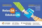 Stylizowany napis Relacja - Edukacja. Informacje na temat realizowanej konferencji.