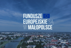 Fundusze Europejskie są w Małopolsce