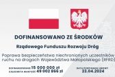Przejdź do: Poprawa bezpieczeństwa niechronionych uczestników ruchu na drogach Województwa Małopolskiego (RFRD)
