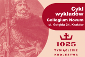 Przejdź do: Tysiąclecie Królestwa Polskiego. Cykl pięciu wykładów w Collegium Novum