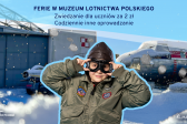 Przejdź do: Kraków. W Muzeum Lotnictwa Polskiego ferie za 2 zł!