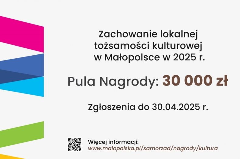 Ogłoszenie o starcie konkursu. Slajd z napisem: Zachowanie lokalnej tożsamości kulturalnej w Małopolsce w 2025 roku. Pula nagrody 30 000 zł. Zgłoszenia do 30 kwietnia 2025 roku 