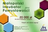 Przejdź do: 36 doktorantów ma szansę na główną nagrodę w konkursie Małopolski Inkubator Pomysłowości 2012