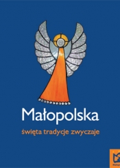 Małopolska. Święta, tradycje, zwyczaje