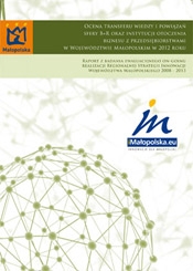 Ocena transferu wiedzy i powiązań sfery B+R oraz instytucji otoczenia biznesu z przedsiębiorstwami w Województwie Małopolskim w 2012 roku