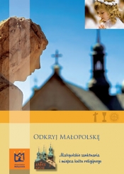 Odkryj Małopolskę. Sanktuaria i miejsca kultu religijnego