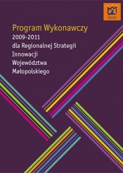 Program Wykonawczy 2009-2011 dla Regionalnej Strategii Innowacji Województwa Małopolskiego