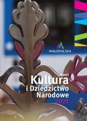 Kultura i Dziedzictwo Narodowe. Raport za rok 2021